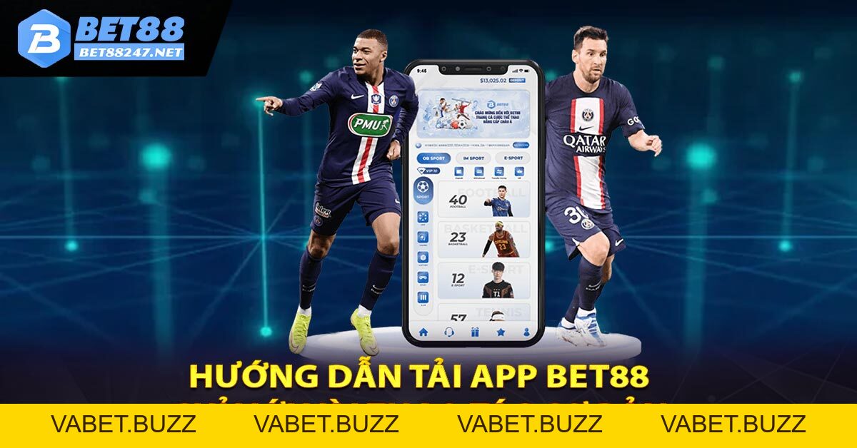 Hướng Dẫn Tải App Bet88 Chỉ Với Vài Thao Tác Cơ Bản - vabet