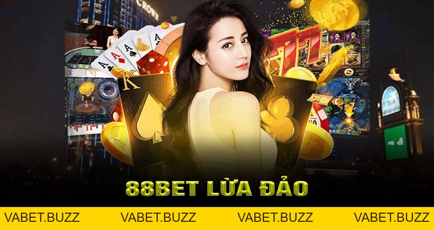 88BET Lừa Đảo Phân Tích Tất Cả Những Gì Bạn Cần Biết - vabet