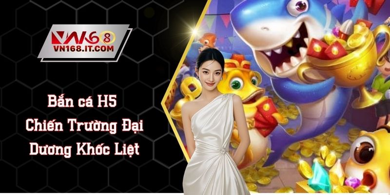 Bắn Cá VN168 - Giải Trí Kết Hợp Săn Thưởng Triệu Đô 2026 - vabet