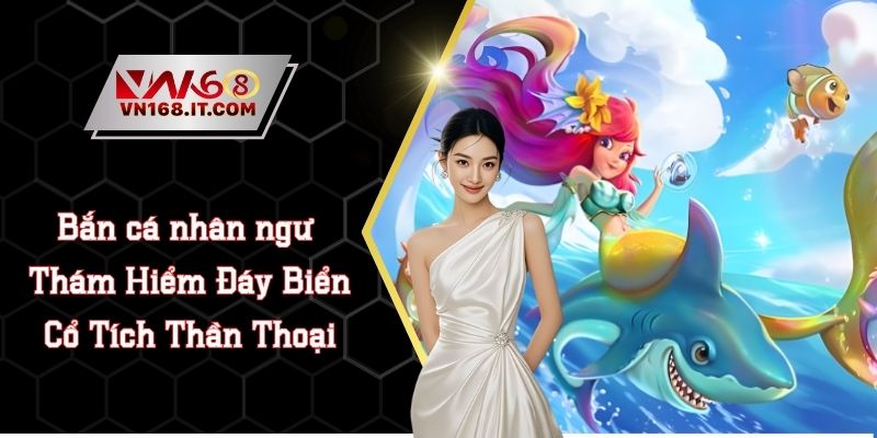 Bắn Cá VN168 - Giải Trí Kết Hợp Săn Thưởng Triệu Đô 2026 - vabet