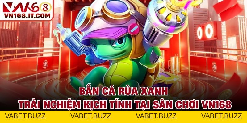 Bắn Cá VN168 - Giải Trí Kết Hợp Săn Thưởng Triệu Đô 2026 - vabet