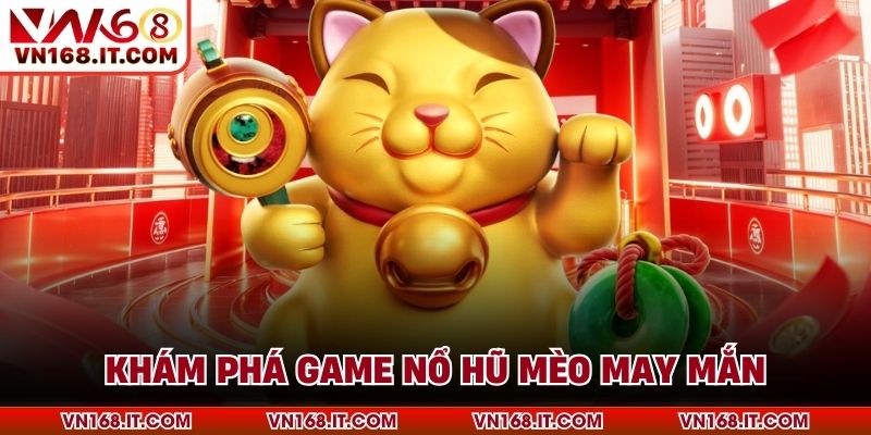 Nổ Hũ Mèo May Mắn - Quay Thưởng Cực Hấp Dẫn Cùng VN168 - VN168 - Trang Chủ VN168.COM Uy Tín Chính Thức #1 Châu Á 2026 - vabet