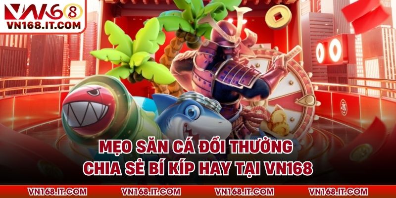 Bắn Cá VN168 - Giải Trí Kết Hợp Săn Thưởng Triệu Đô 2026 - vabet