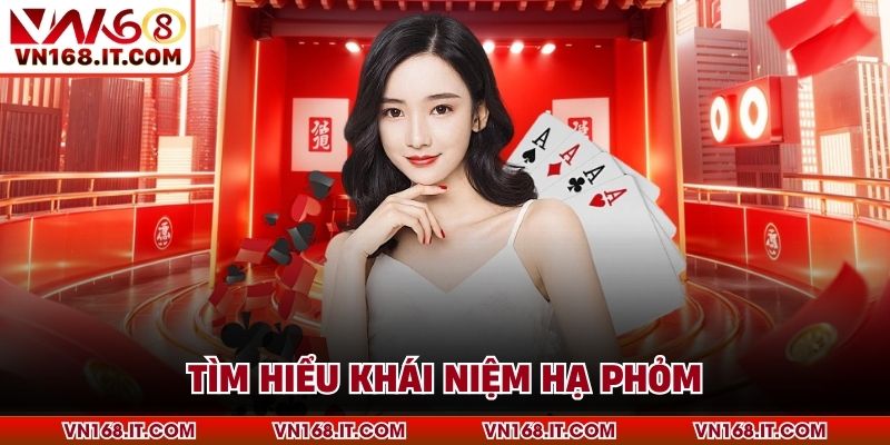 Hạ Phỏm Trong Mậu Binh Và Cách Vận Dụng Hiệu Quả - VN168 - Trang Chủ VN168.COM Uy Tín Chính Thức #1 Châu Á 2026 - vabet